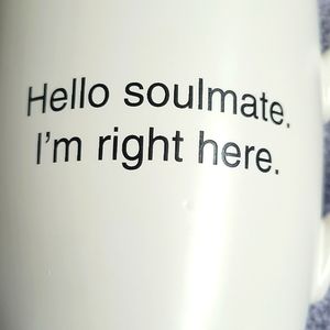 Hello Soulmate, I’m right here. 16 oz NWT mug that's all new in box love Wedding
